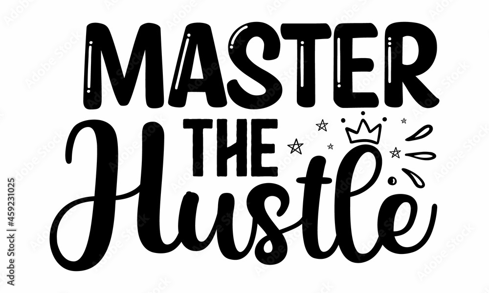 Master the hustle,  Lettering phrase on white background, Design element for poster, card, banner, emblem, sign, Vector vintage illustration