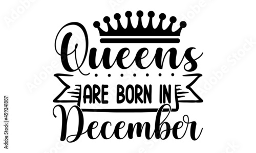 Queens are born in December, Happy Birthday card for girls, posters, greeting cards, banners, textiles, or gifts, clothes, Vector illustration