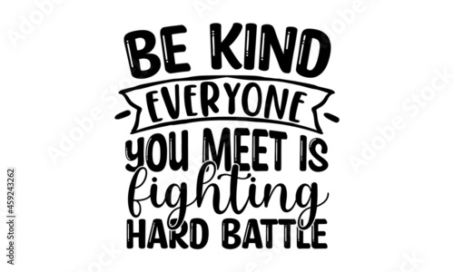 Be kind everyone you meet is fighting hard battle, inspirational lettering design with cute bees, Motivational quote about kindness for greeting card, poster, Ink illustration isolated on white backgr