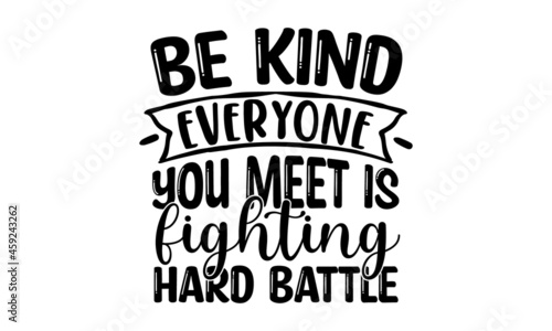 Be kind everyone you meet is fighting hard battle, inspirational lettering design with cute bees, Motivational quote about kindness for greeting card, poster, Ink illustration isolated on white backgr