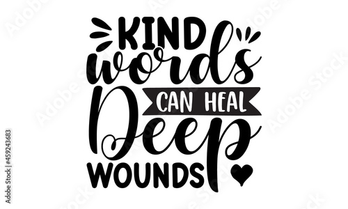 Kind words can heal deep wounds, hand drawn quote, isolated on white background, Handwritten motivational and inspirational phrase, Positive quote for World Kindness Day and relationship