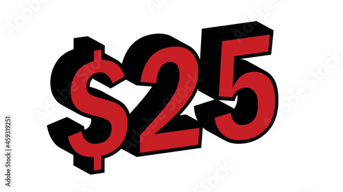 Save  25 Dollar - $25 3D red Price Symbol Offer