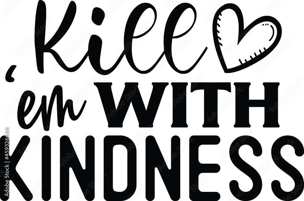 Kill Em With Kindness SVG Cut File Design For Cricut Stock Vector ...