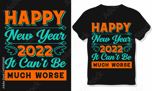 Happy new 2022 much worse t-shirt design