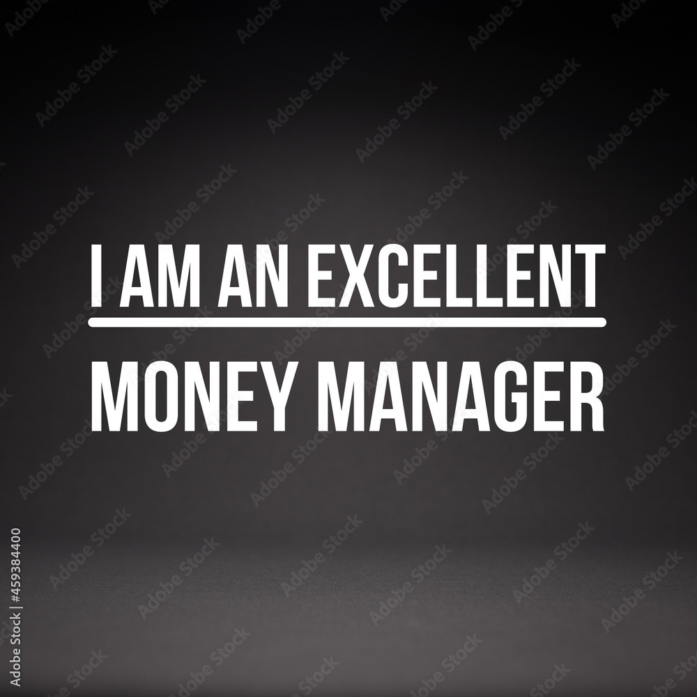 Manifestation and affirmation quote to live by: I am an excellent money manager.