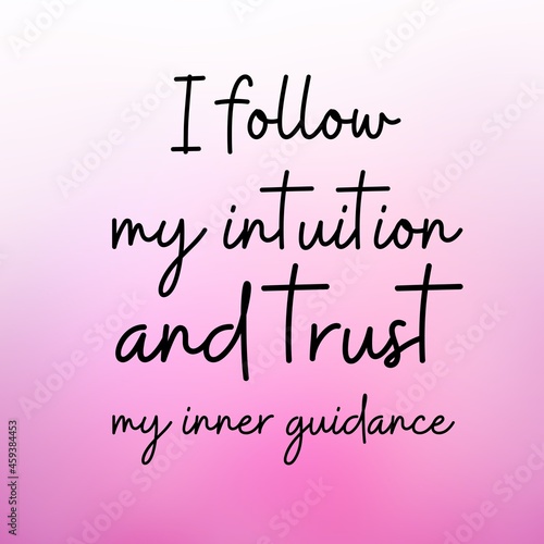 Принти на полотні Manifestation and affirmation quote to live by: I follow my intuition and trust my inner guidance