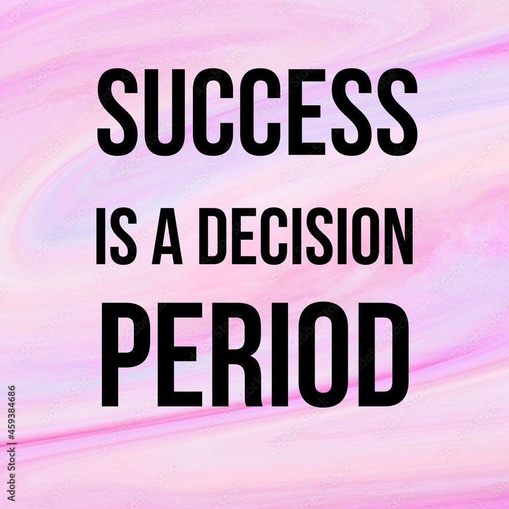 Manifestation and affirmation quote to live by: Success is a decision. Period. Manifestation and affirmation quote to live by: Success is a decision. Period.