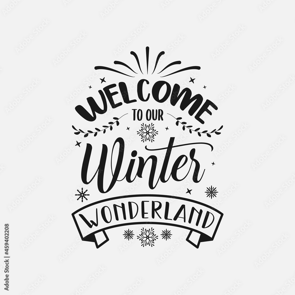 Welcome To Our Winter Wonderland lettering, winter quotes for sign, greeting card, t shirt and much more Welcome To Our Winter Wonderland lettering, winter quotes for sign, greeting card, t shirt and much more