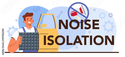 Noise isolation typographic header. Automobile sound insulation