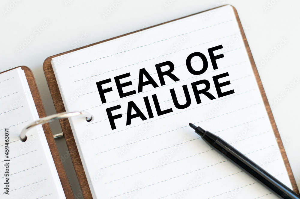 Text Fear of Failure on white paper notepad. Business concept Text Fear of Failure on white paper notepad. Business concept