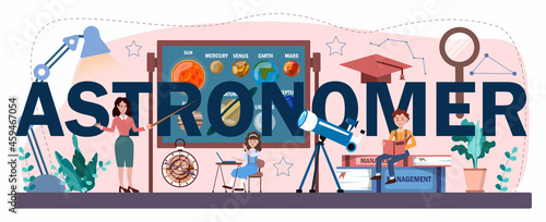 Astronomer typographic header. Astronomy school subject. Students