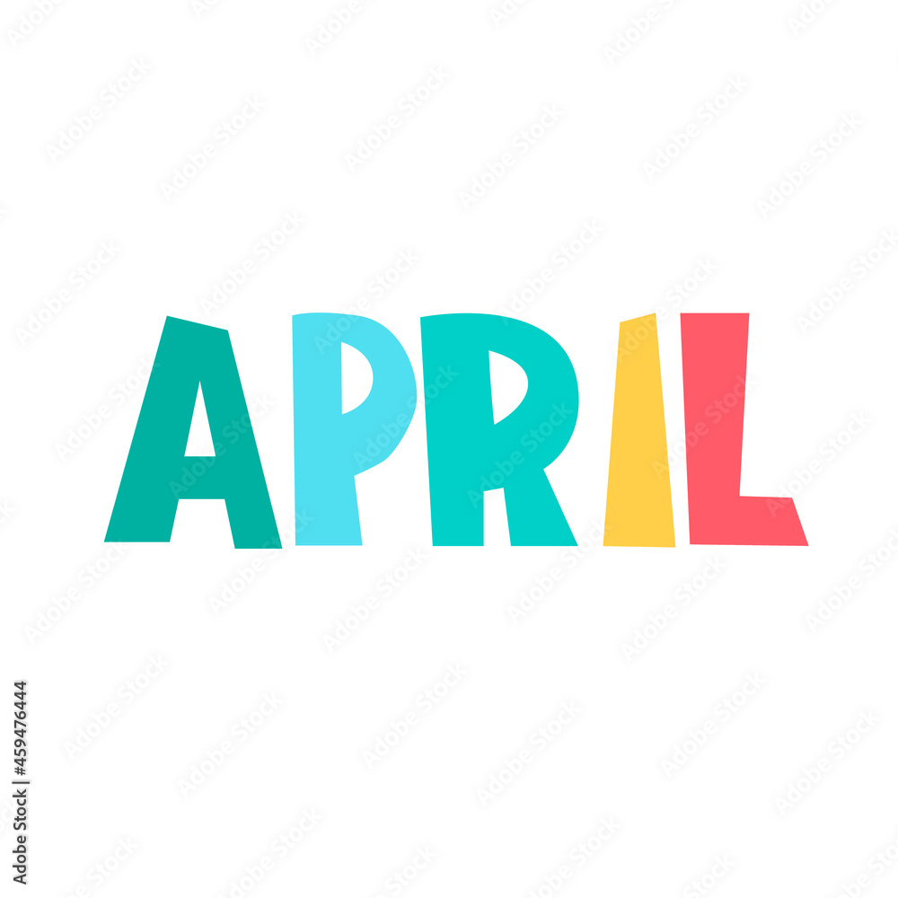 April monthly logo. Colorful hand-lettered text on white background. Isolated design element. Header, banner in bold hand-drawn letters