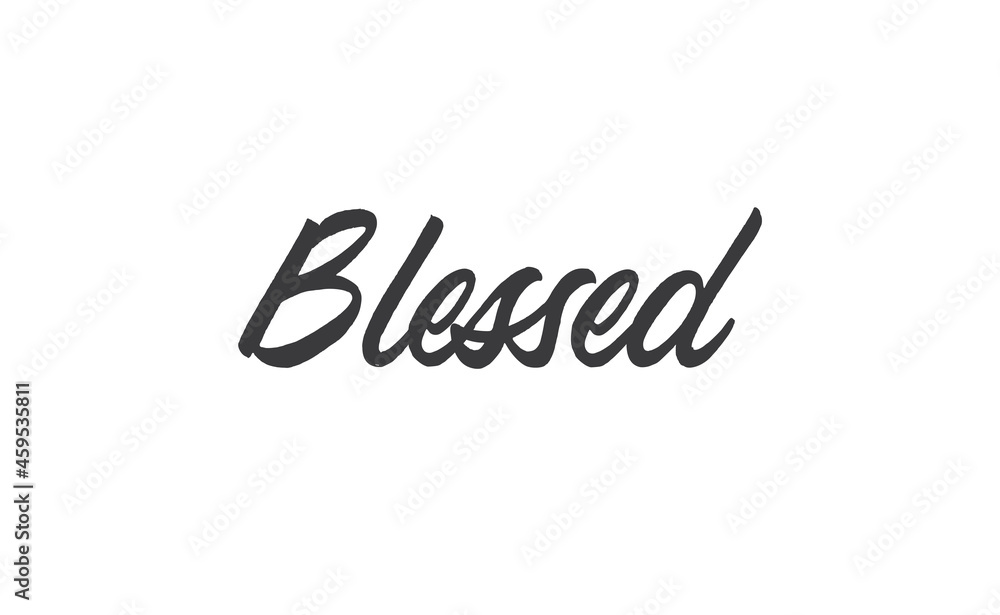Blessed. Hand drawn motivation lettering quote. Design element for poster, greeting card. Vector illustration. Blessed. Hand drawn motivation lettering quote. Design element for poster, greeting card. Vector illustration.