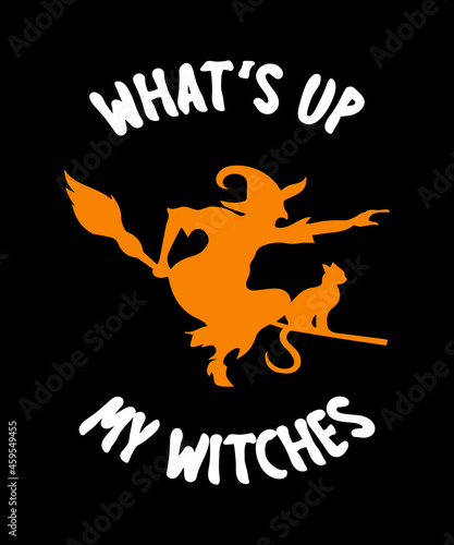 What's up my withces halloween t shirt design for halloween day photo