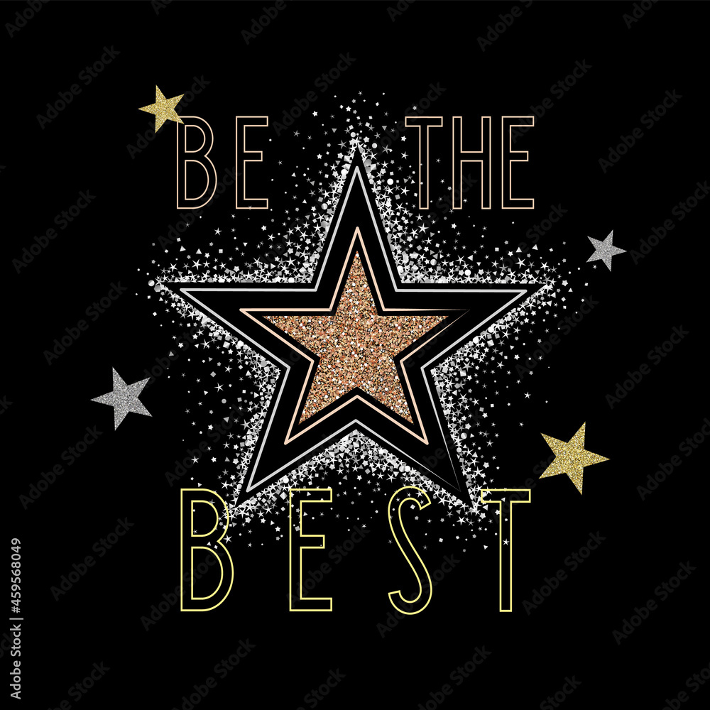 Be the BEST slogan vector print with glittering stars. Shine like a STAR rhinestone artwork on black background for t-shirt or other uses Be the BEST slogan vector print with glittering stars. Shine like a STAR rhinestone artwork on black background for t-shirt or other uses