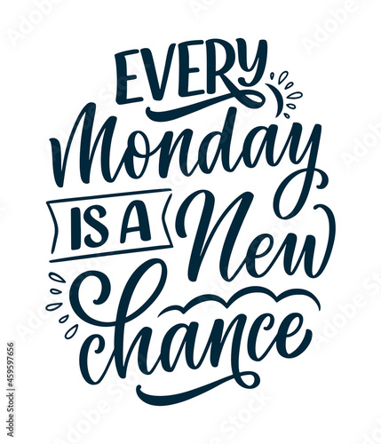 Hand drawn lettering quote in modern calligraphy style about Monday. Slogan for print and poster design. Vector
