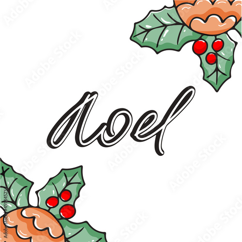 Square Christmas greeting card with holly leaves and hand inscribed Noel. Vector illustration with doodle elements for New Year design