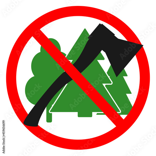 Stop cutting down trees. Deforestation prohibition. Stop cutting down forest. 