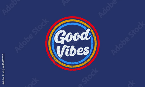 Good vibes typography retro t shirt and merchandise design vector template .