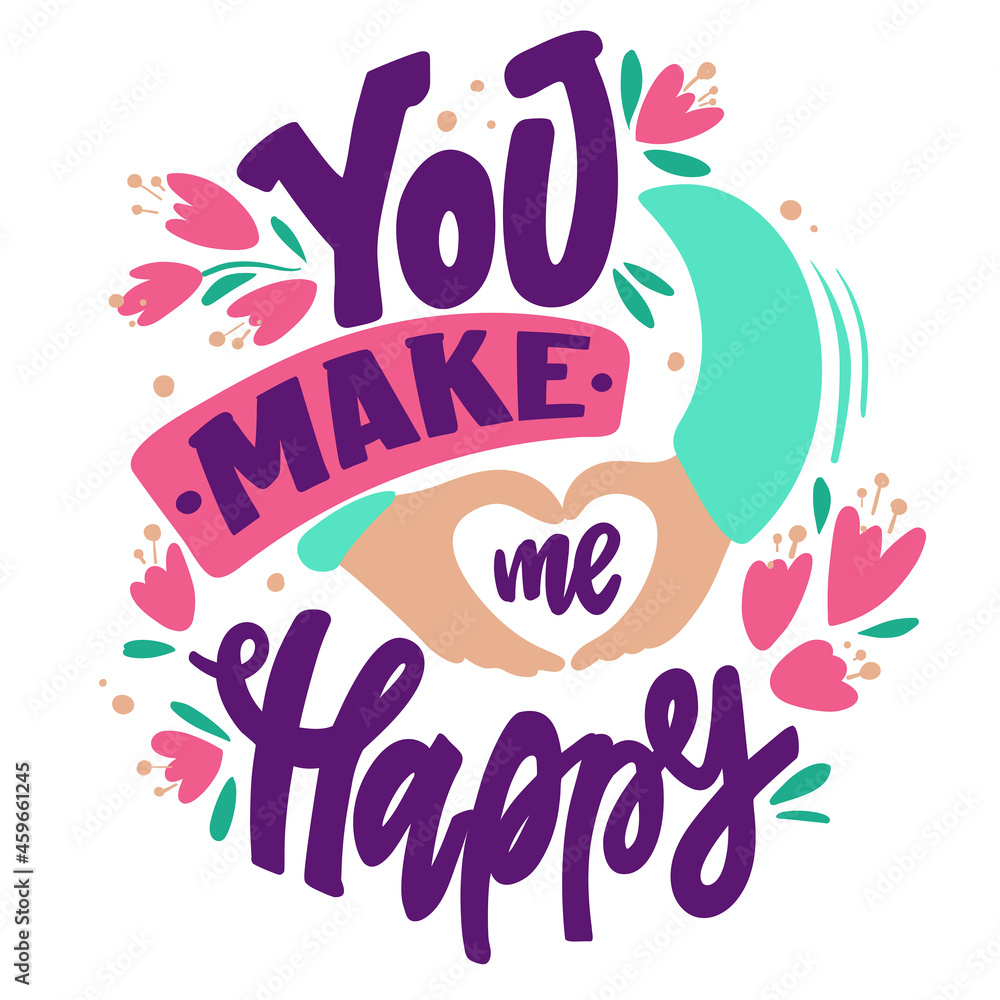 You make me happy. Bright composition of letters. Inspirational quote. Declaration of love. For the design of cards, invitations, pillows and more. - obrazy, fototapety, plakaty 