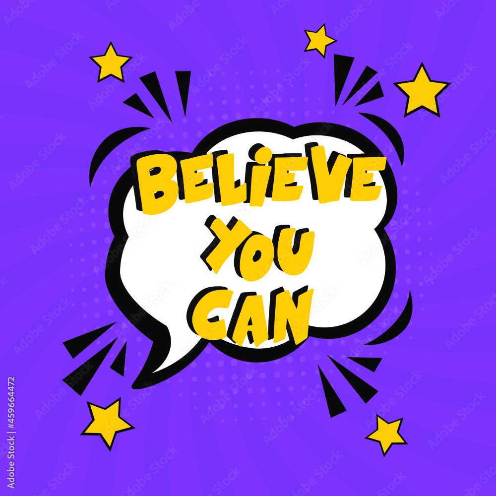 Believe you can, motivational quote.  Comic book explosion with text Believe you can, vector illustration. Vector bright cartoon illustration in retro pop art style. 