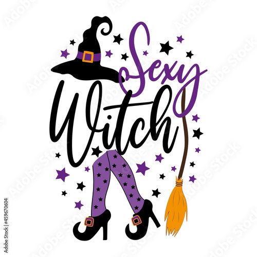Sexy Witch - funny saying for Halloween, with witch shoes hat and broom. Good for t shirt print, poster, card, party decoration.