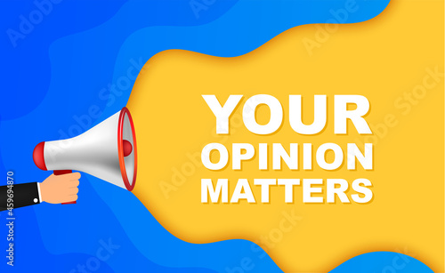 Hand Holding Megaphone with your opinion matters. Megaphone banner. Web design. Vector stock illustration.
