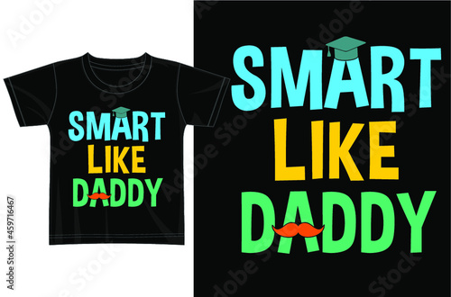 smart like daddy kid t shirt designs graphic vector 