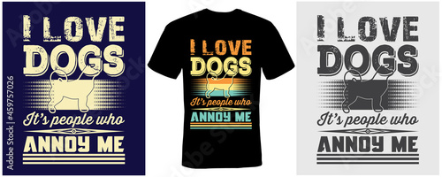 I love dogs It’s people who annoy me t-shirt design for dogs