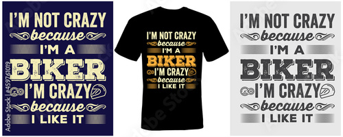 I’m not crazy because I'm a biker I’m crazy because I like it t-shirt design for biker