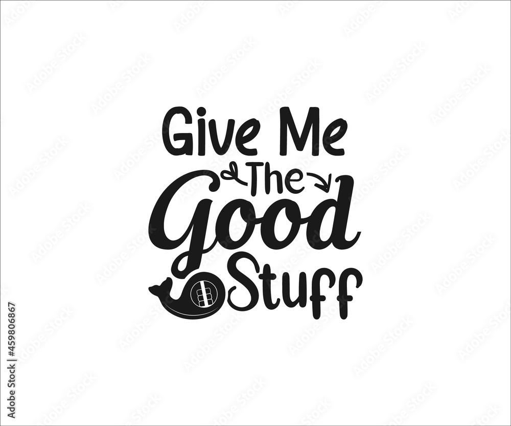 Give me the good stuff svg,  Baby bibs typography design, Baby quote T-shart,  Funny Baby Design, Funny Baby bibs Svg, newborn, Baby bibs Dxf
