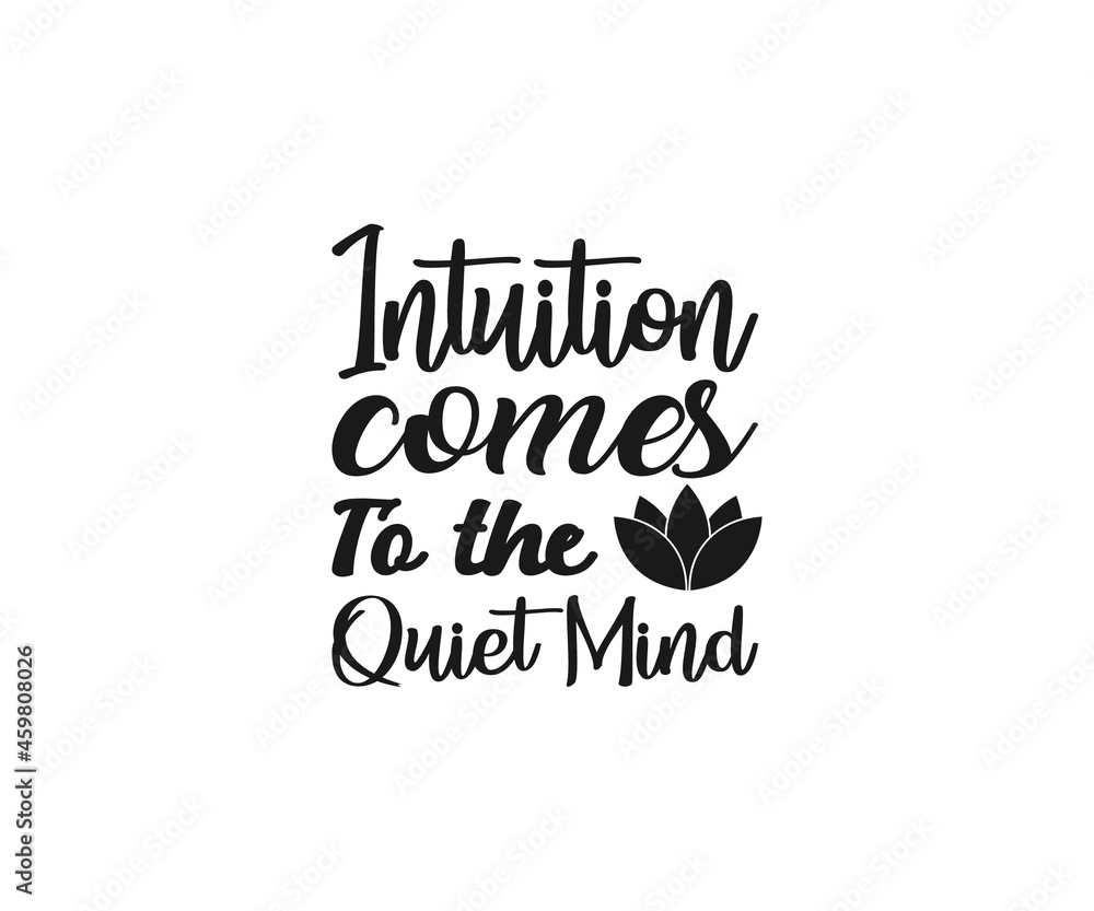 Obraz premium Intuition comes to the quiet mind, Meditation Svg, Yoga Vector, Love to Meditate, Meditation Designs, Lotus Vector, Cut Files for Crafte