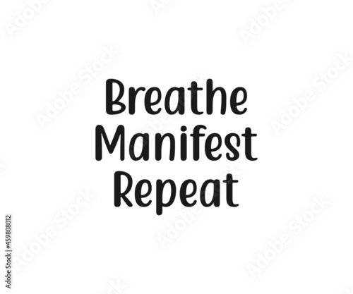 Breathe manifest repeat, Meditation Svg, Yoga Vector, Love to Meditate, Meditation Designs, Lotus Vector, Cut Files for Crafte