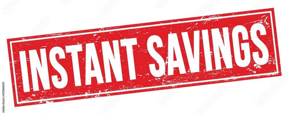 INSTANT SAVINGS text on red grungy rectangle stamp. INSTANT SAVINGS text on red grungy rectangle stamp.
