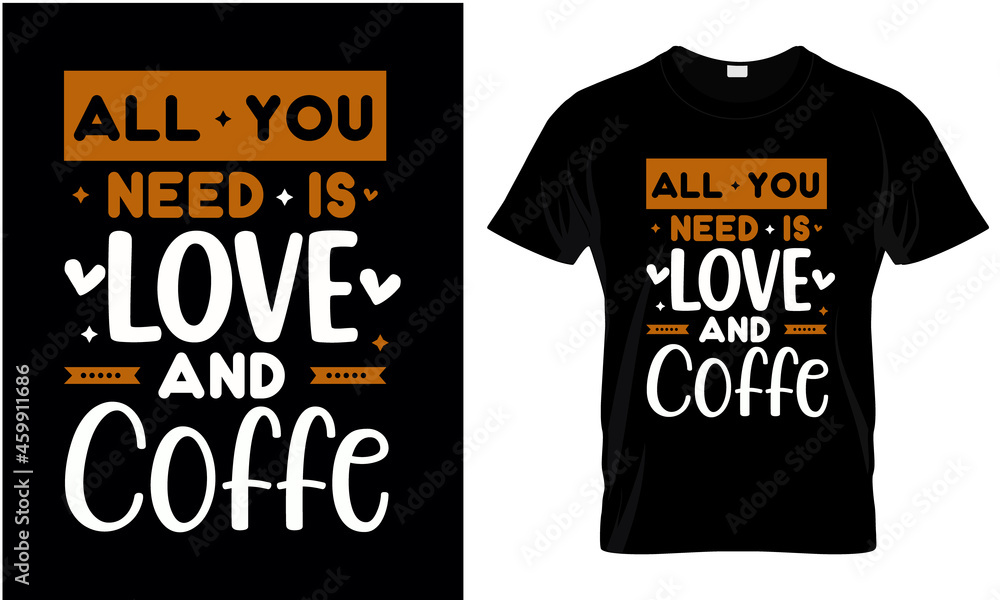 All You Need Is Love and Coffee T Shirt Design All You Need Is Love and Coffee T Shirt Design