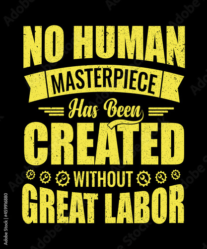 No human masterpiece has been created without great labor,labour day t shirt design for labour day,graphic t shirt design,happy labour day t shirt