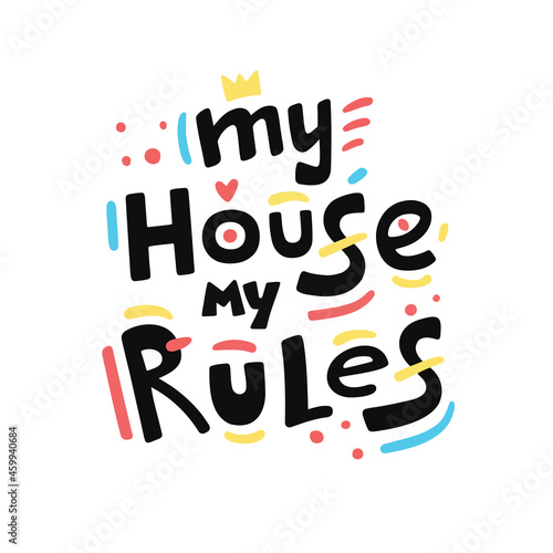 Fotografie, Obraz My House My Rules quote, slogan, phrase