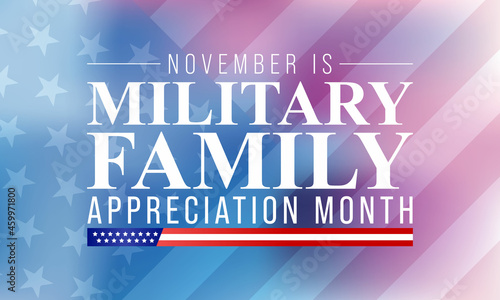 Military family appreciation month is observed every year in November, to honors and recognizes those unique sacrifices and challenges family members make in support of their loved ones in uniform.