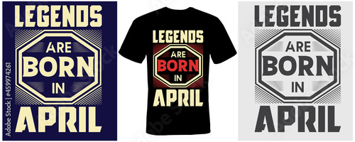 legends are born in April t-shirt design for April