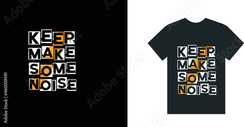 KEEP MAKE SOME NOISE T SHIRT DESIGN TEMPLATE CONCEPT