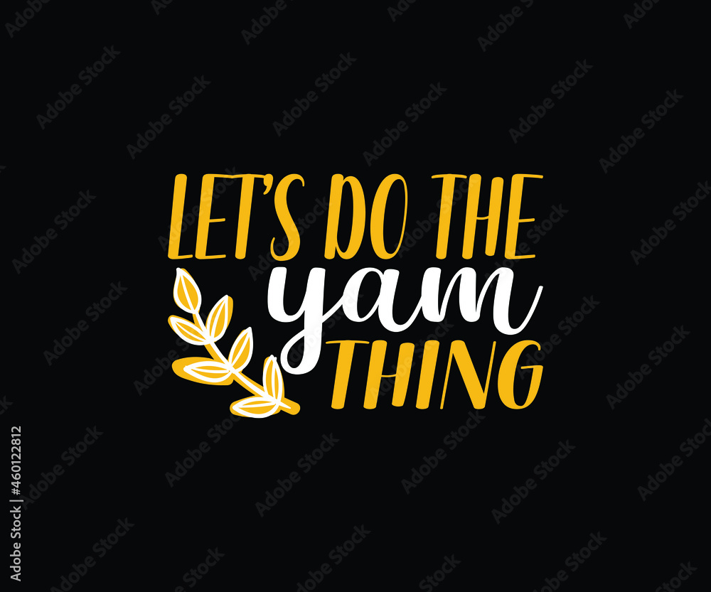 Let’s do the yam thing thanksgiving day t-shirt Let’s do the yam thing thanksgiving day t-shirt