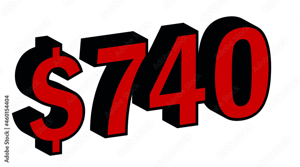 Save 740 Dollar - $740 3D red Price Symbol Offer Save 740 Dollar - $740 3D red Price Symbol Offer