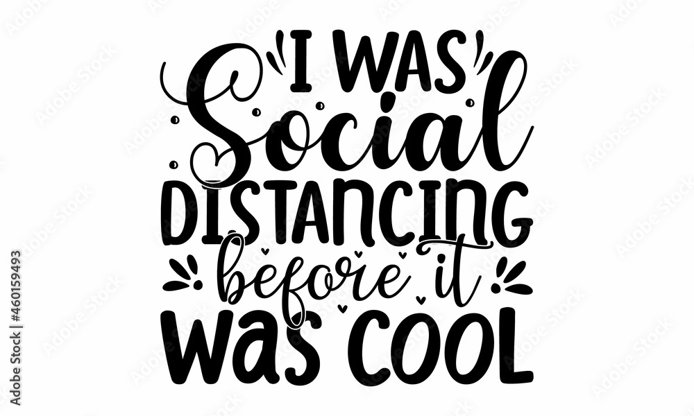 I-was-social-distancing-before-it-was-cool, Grunge lettering isolated artwork. Typography stamp for graphics, print, poster, banner, flyer, tags, postcard, Inspirational and funny quotes