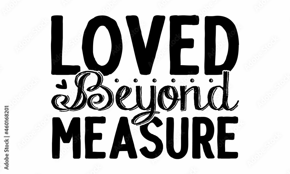 Obraz premium Loved beyond measure, Hand written calligraphy style winter romantic postcard, Good for baby clothes, greeting card, poster, banner, gift design, Baby shower hand drawn modern brush calligraphy phras