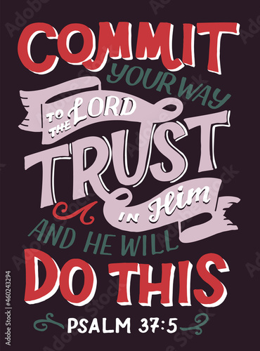 Hand lettering wth Bible verse Commit your way to the Lord  trust in Him and He will do this.