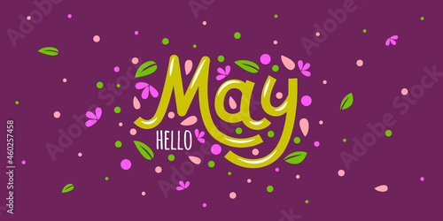 Hello may card with flower petals and leaves. Hand drawn inspirational winter quotes with doodles. Spring postcard. Motivational print for invitation cards, brochures, posters, t-shirts, calendars.