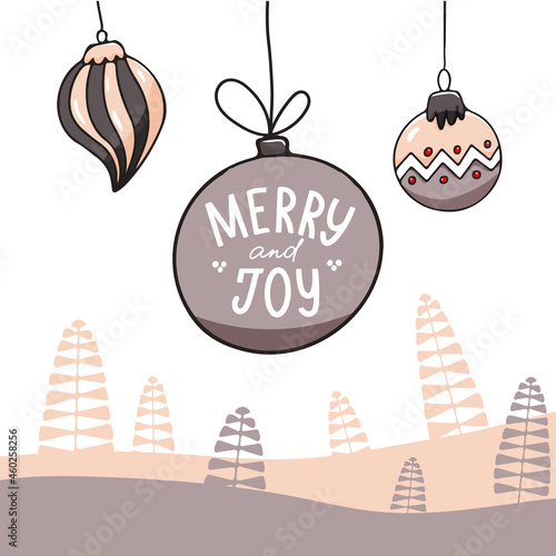 Christmas background with Christmas balls and lettering. Merry and Joy inscription. Vector illustration in hand drawn style