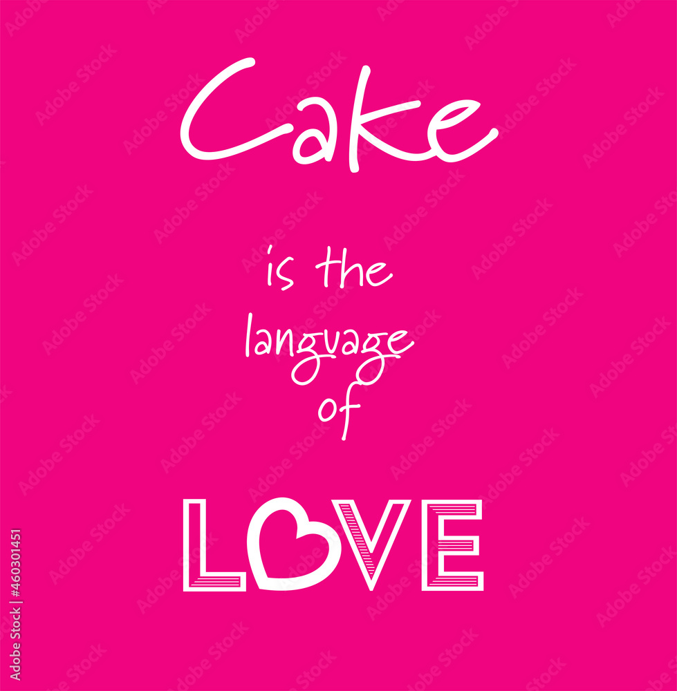 Cake is the language of love vector on a pink background