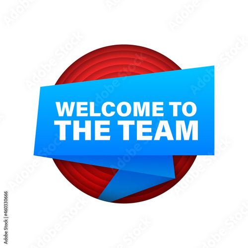 Welcome to the team written on speech bubble. Advertising sign. Vector illustration.