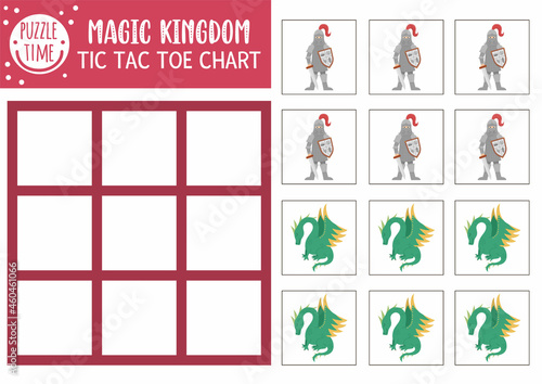 Vector fairytale tic tac toe chart with knight and dragon. Fairy tale holiday board game playing field with fantasy characters. Funny magic kingdom printable worksheet. Noughts and crosses grid .